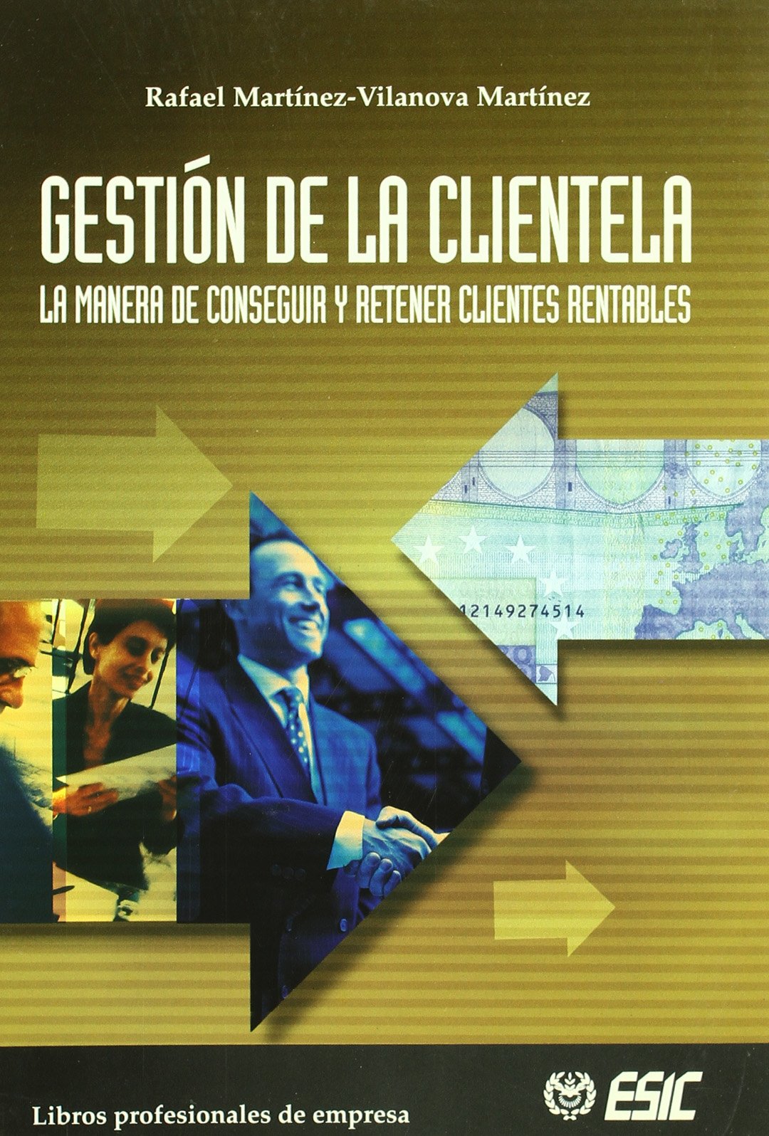 Gestión de la clientela: La manera de conseguir y retener clientes rentables (Libros profesionales)