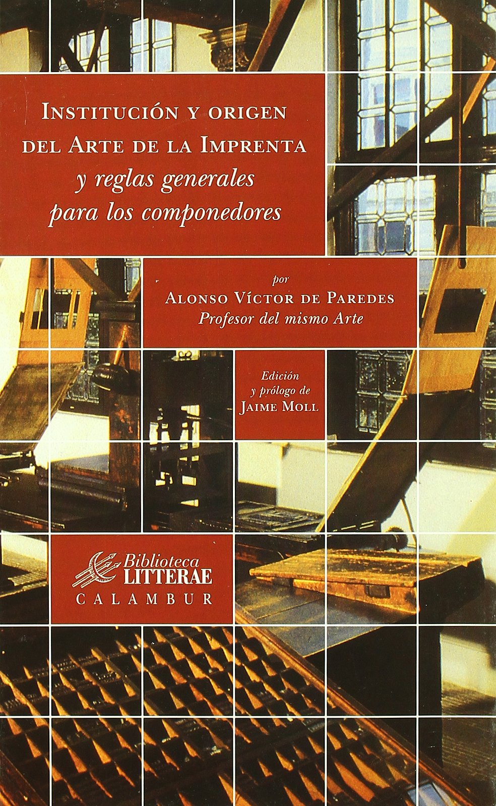 Institución y origen del Arte de la Imprenta y reglas generales para los componedores: 1 (Biblioteca Litterae)