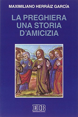 La preghiera una storia di amicizia (Cammini dello spirito)