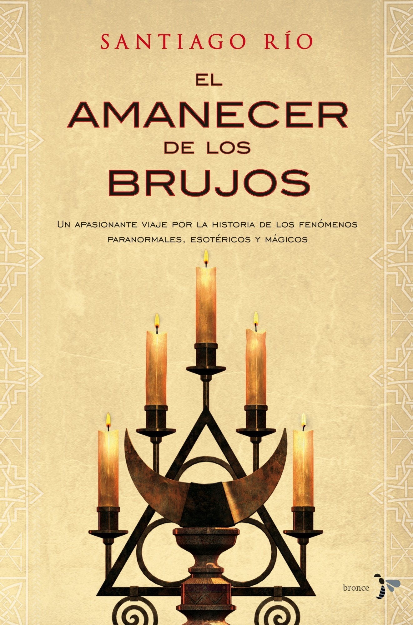 El amanecer de los brujos: Un apasionante viaje por la historia de los fenómenos paranormales, esotéricos y (Bronce)