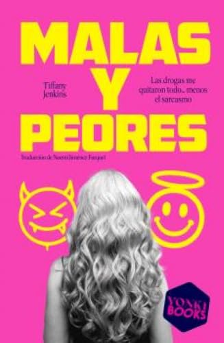 Malas y peores: Las drogas me quitaron todo… menos el sarcasmo (Yonki Books)