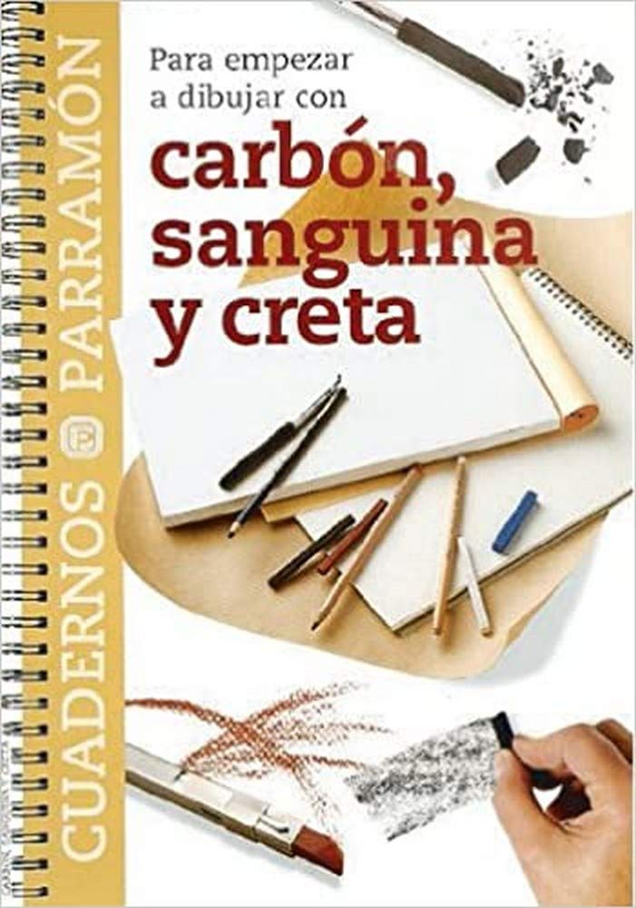 Para empezar a dibujar con carbón, sanguina y creta (Cuadernos parramón)