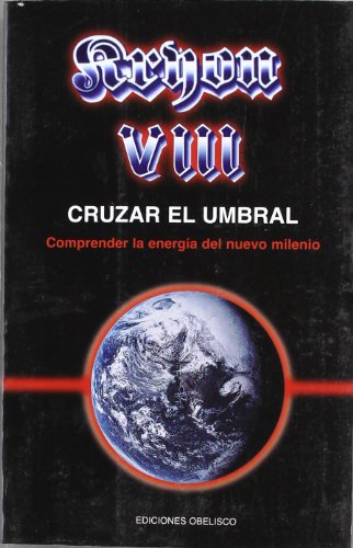 Kryon VIII - Cruzar el umbral: 8 (MENSAJEROS DEL UNIVERSO)