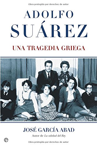 ADOLFO SUAREZ: Una Tragedia Griega (SIN COLECCION)