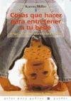 Cosas que hacer para entretener a tu bebé : juegos y actividades para niños de 0 a 2 años (Guias Para Padres/ Guide for Parents)