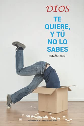 DIOS TE QUIERE, Y TÚ NO LO SABES