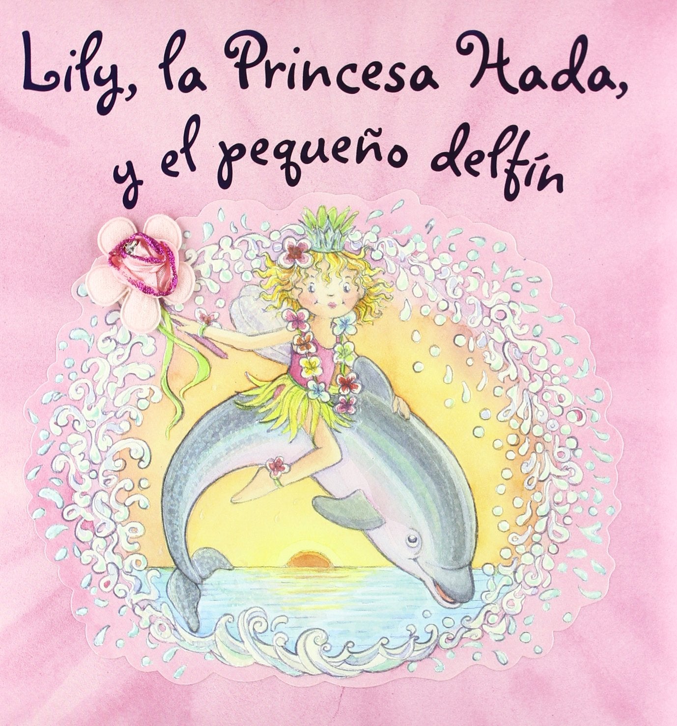Lily, la Princesa Hada, y el pequeño delfín (Castellano - A PARTIR DE 3 AÑOS - PERSONAJES - Lily, la Princesa Hada)