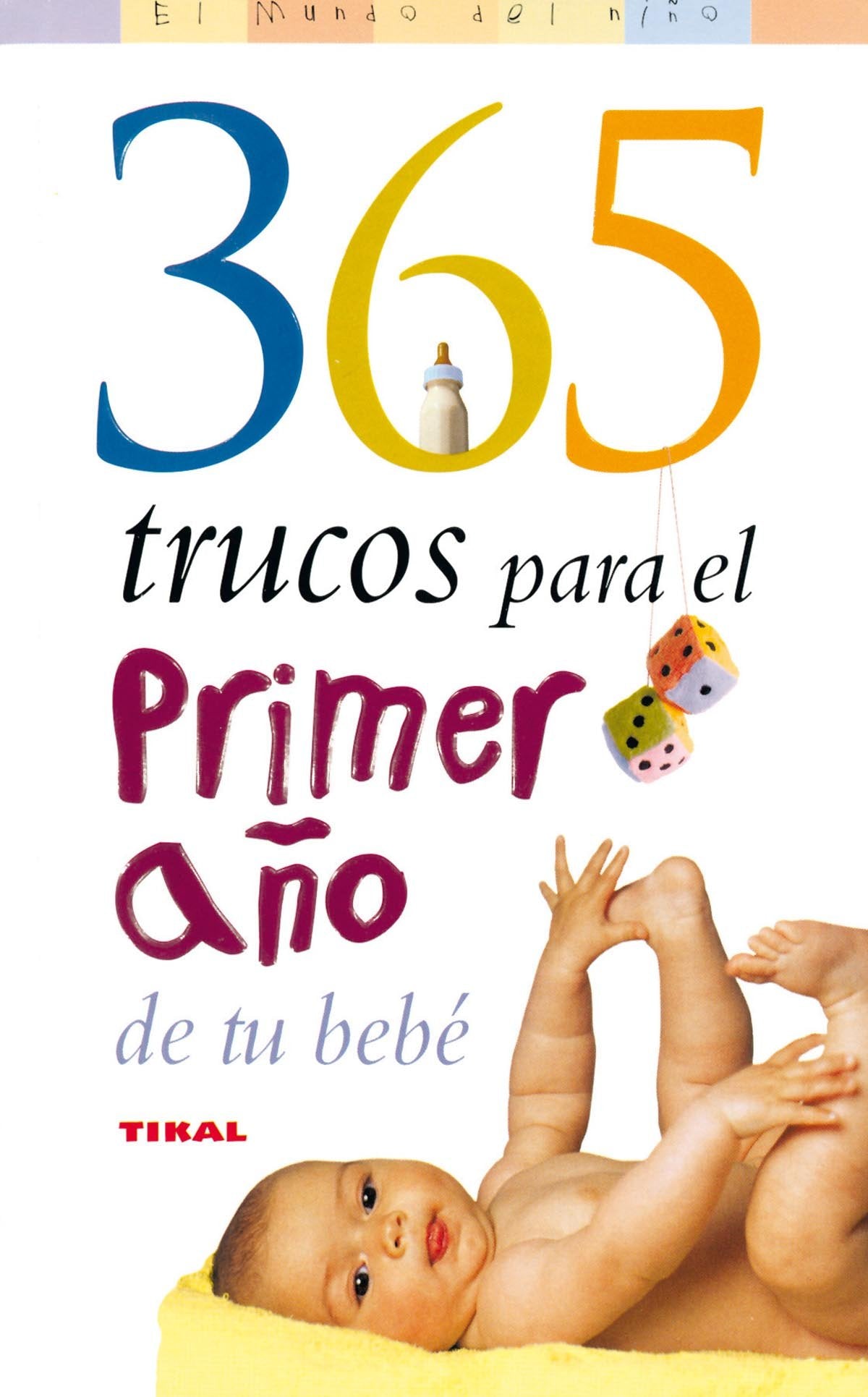 365 Trucos Para El Primer Año De Tu Bebe (El Mundo Del Niño)