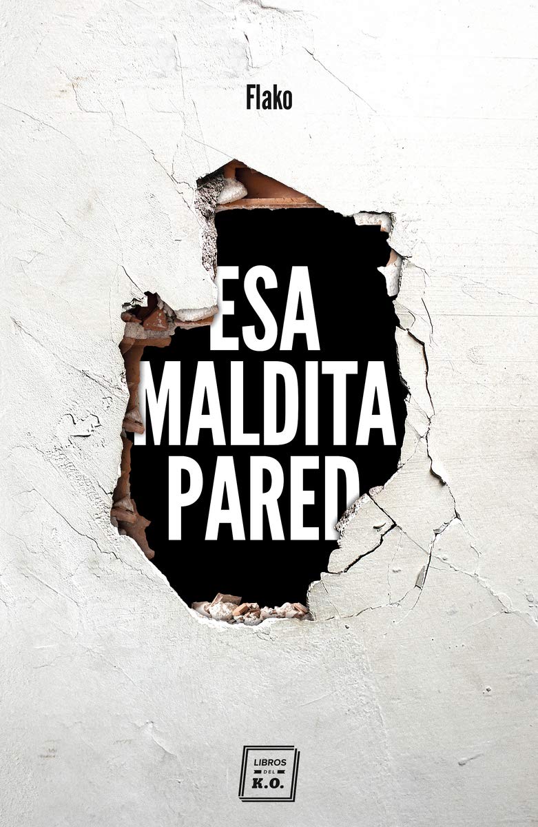 Esa maldita pared: Memorias de un butronero (NARRATIVA)