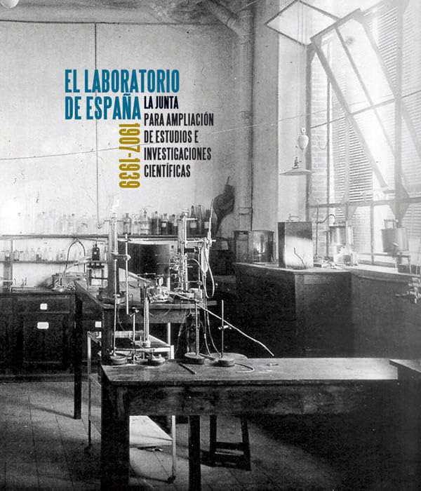 El laboratorio de España. La Junta para Ampliación de Estudios e Investigaciones Científicas, 1907-1939: La Junta Para La Ampliacion de Estudios E ... (1907-1939) (Catálogos de exposiciones)