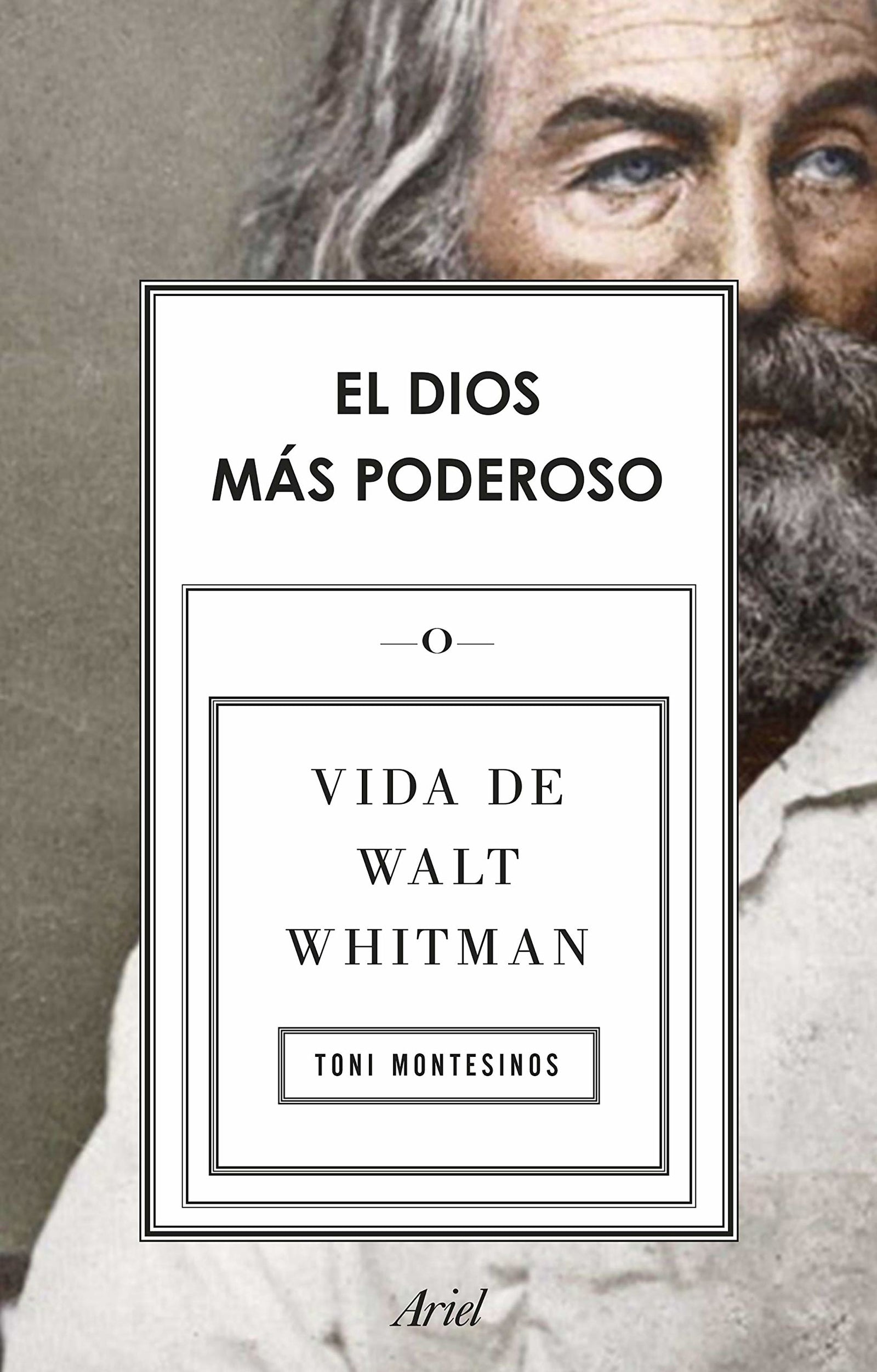 El dios más poderoso: Vida de Walt Whitman (Ariel)