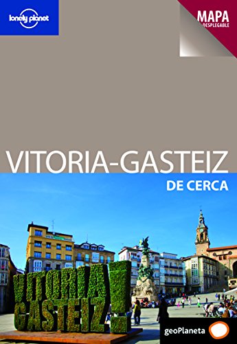 Vitoria-Gasteiz De cerca 1 (Guías De cerca Lonely Planet)