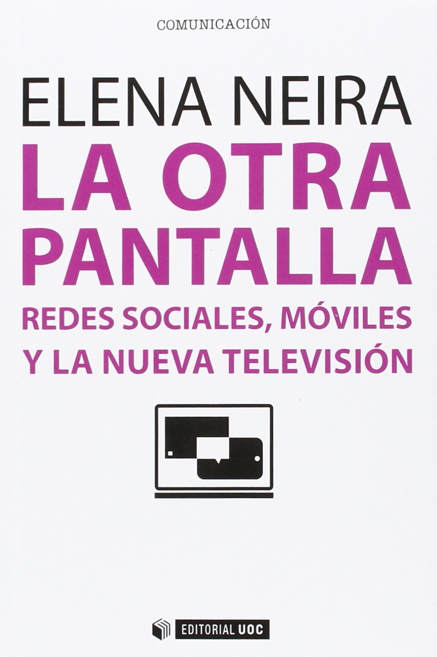 Otra Pantalla,La: Redes sociales, móviles y la nueva televisión: 400 (Manuales)