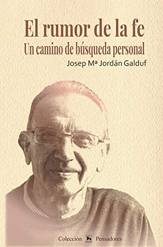 El rumor de la fe: Un camino de búsqueda personal: 001 (PENSADORES)