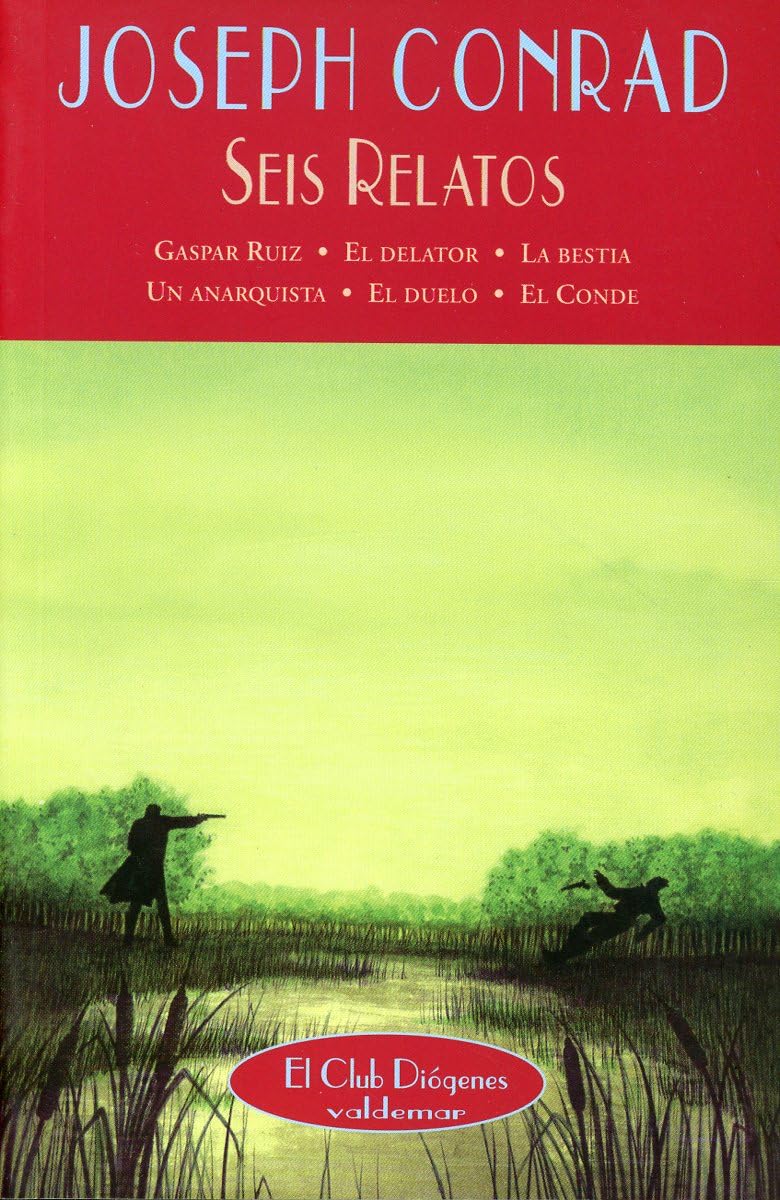 Seis relatos: Gaspar Ruiz, El delator, La bestia, Un anarquista, El duelo, El conde (El Club Diógenes)