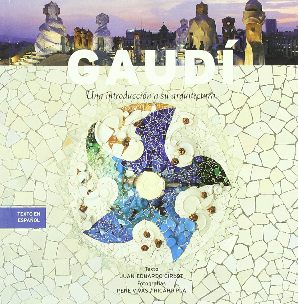Gaudi: Una introduccion a su arquitectura