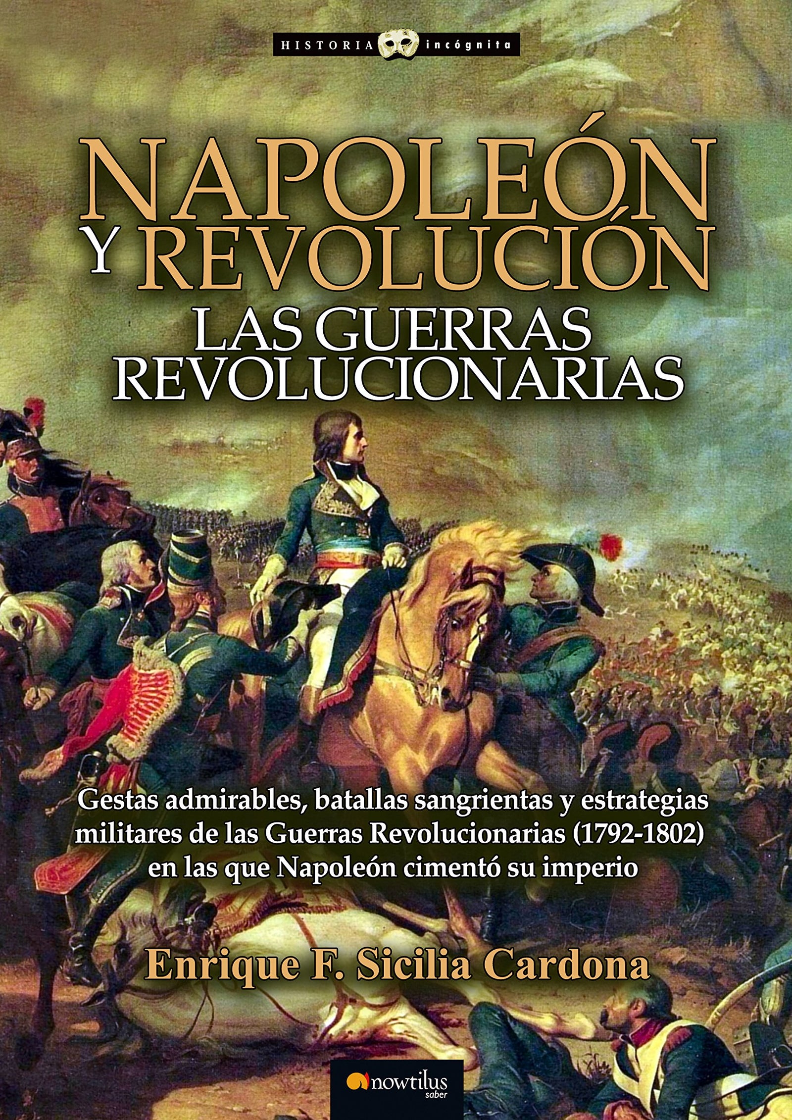 Napoleón y Revolución: las Guerras revolucionarias (Historia Incógnita)