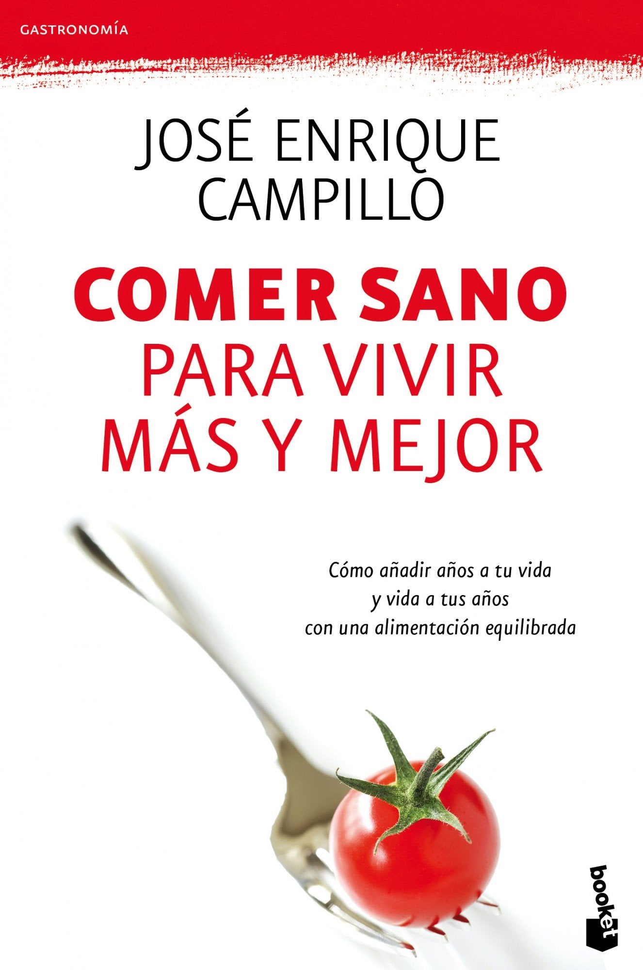 Comer sano para vivir más y mejor: Cómo añadir años a tu vida y vida a tus años con una alimentación equilibrada (Gastronomía)