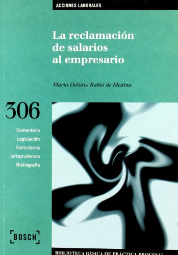 La reclamación de salarios al empresario: Biblioteca Básica de Práctica Procesal nº 306 (SIN COLECCION)