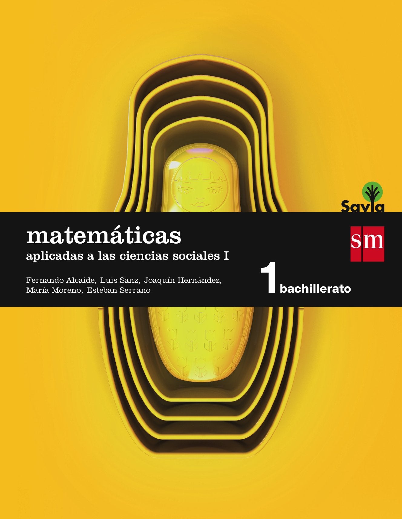 Matemáticas aplicadas a las ciencias sociales I. 1 Bachillerato. Savia: Matemaaticas 1 Bachillerato Ciencias Sociales