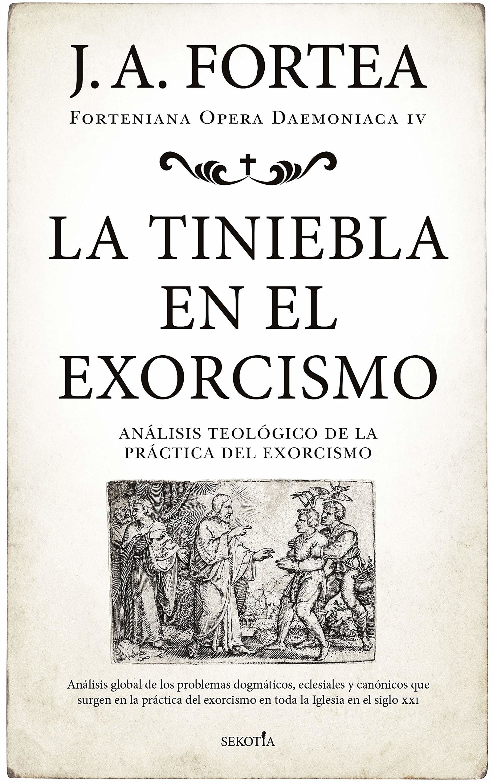 La tiniebla en el exorcismo: Análisis teológico de la práctica del exorcismo (Fortenieana Opera Daemoniaca)