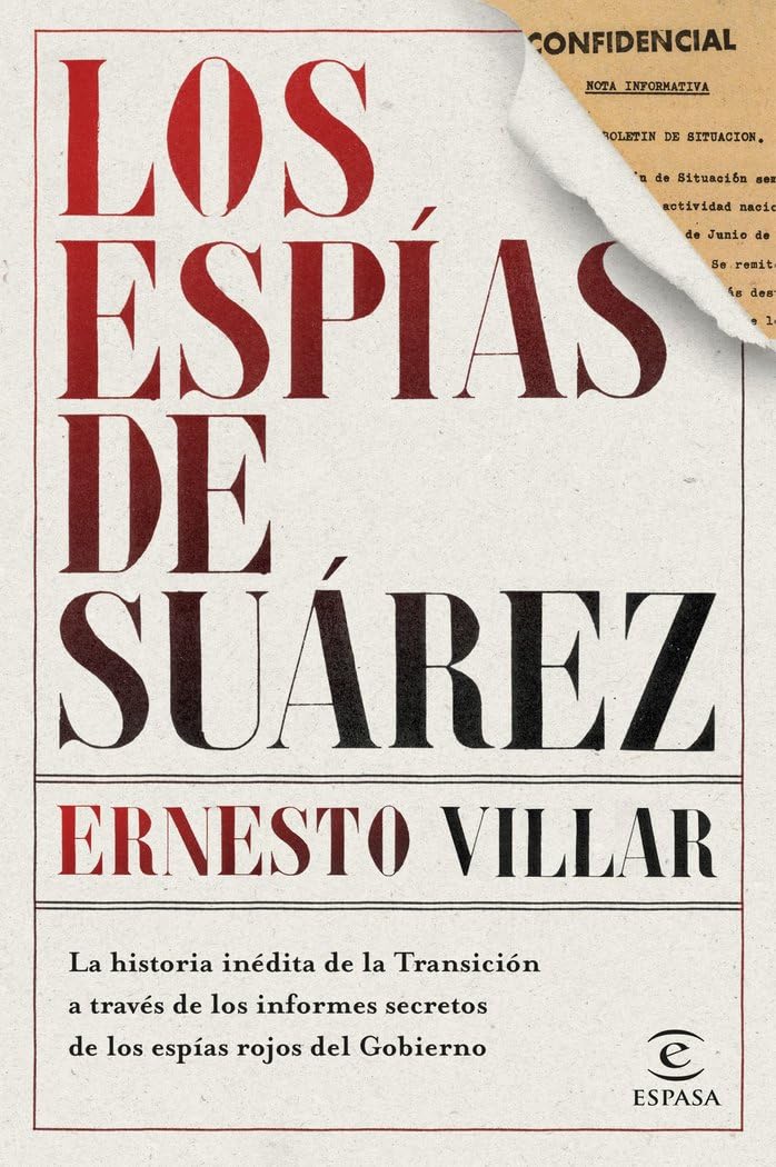 Los espías de Suárez: La historia inédita de la Transición a través de los informes secretos de los espías rojos del Gobierno (Fuera de colección)