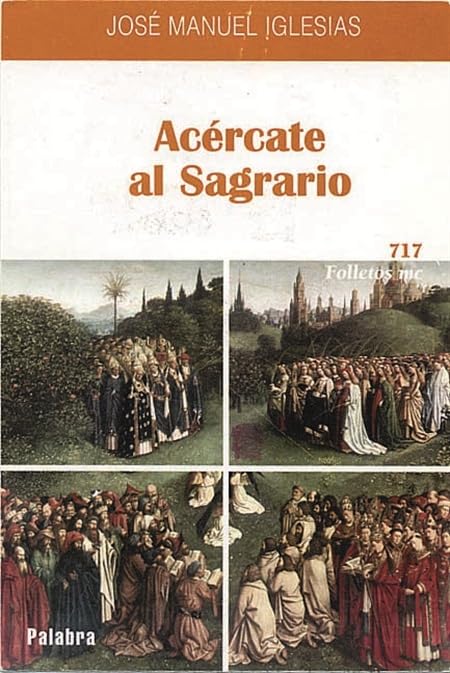 Acércate al Sagrario: La visita al Santísimo: 717 (Folletos MC)