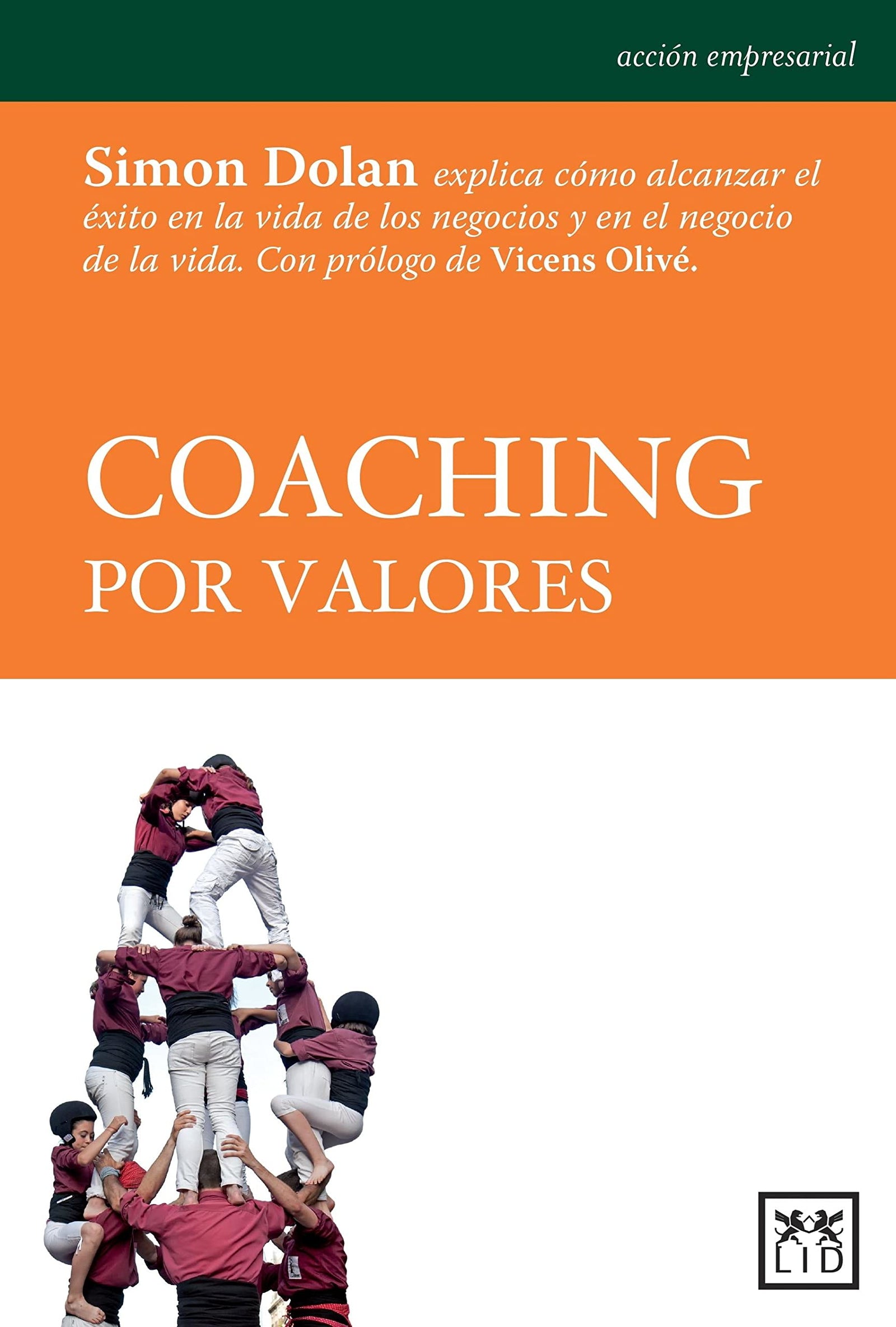 coaching por valores: Simon Dolan Explica Cã3mo Alcanzar El Ã(c)Xito En La Vida de Los Negocios Y En El Negocio de la Vida. (Acción empresarial)