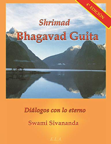 Shrimad Bhagavad Guita, Diálogos con lo Eterno (SWAMI SIVANANDA)