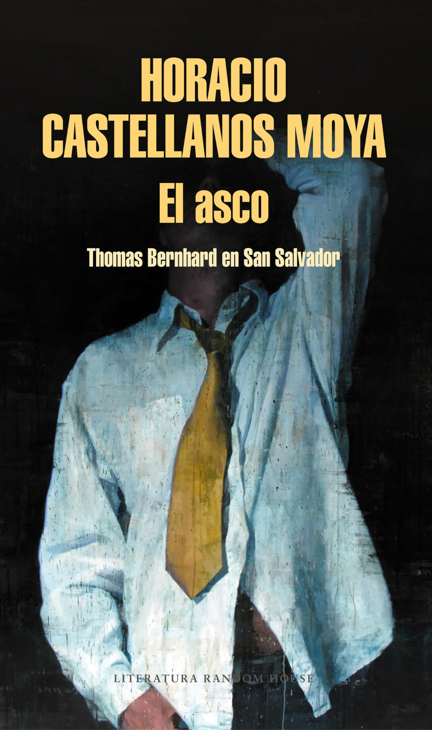 El asco: Thomas Bernhard en San Salvador (Random House)