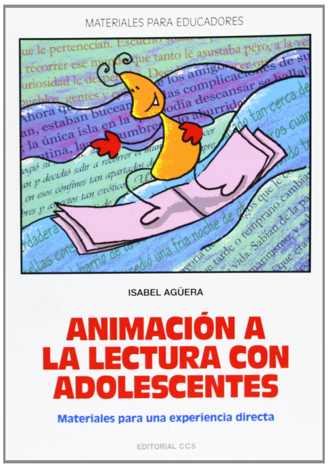 Animación A La Lectura Con Adolescentes: Materiales para una experiencia directa: 74 (Materiales para educadores)