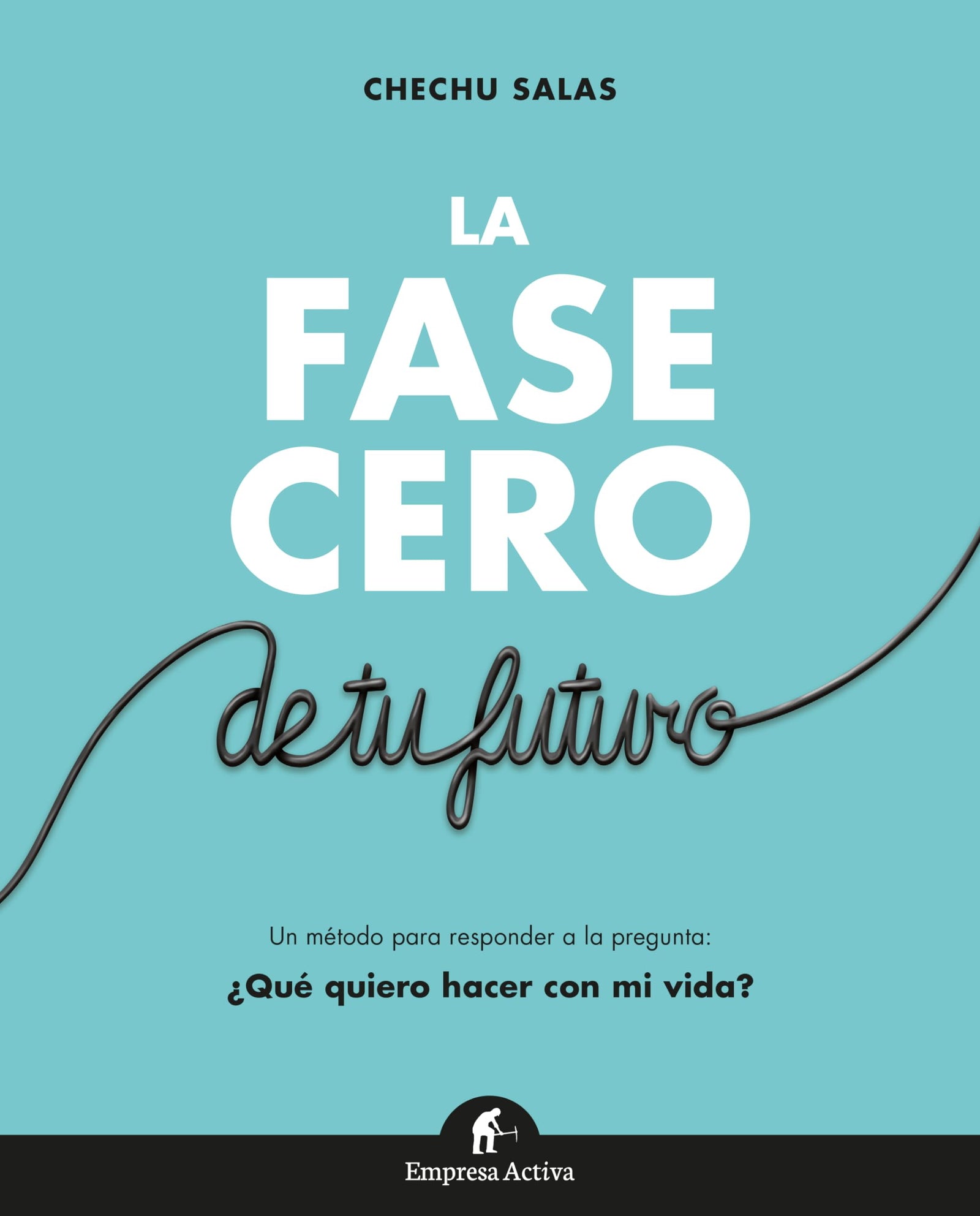 La fase cero de tu futuro: Responde a la pregunta ¿Qué quiero hacer con mi vida? (Gestión del conocimiento)