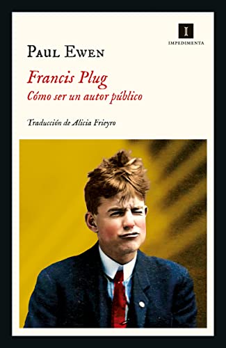 Francis Plug: Cómo ser un autor público (Impedimenta)