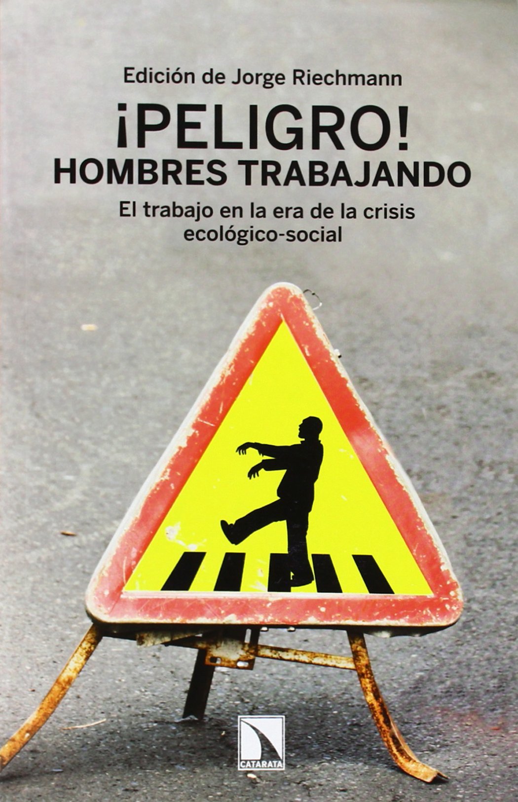 ¡Peligro! Hombres Trabajando: El trabajo en la era de la crisis ecológico-social (Mayor)