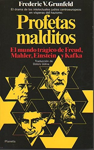 Profetas malditos : el mundo tragico de freud, mahler, einstein ...