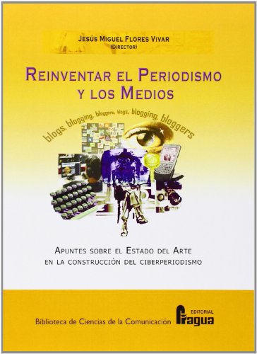 REINVENTAR EL PERIODISMO Y LOS MEDIOS (CIENCIAS DE LA COMUNICACION)