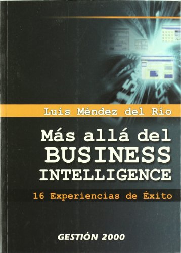 Más allá del Business Intelligence: 16 experiencias de éxito (MANAGEMENT)