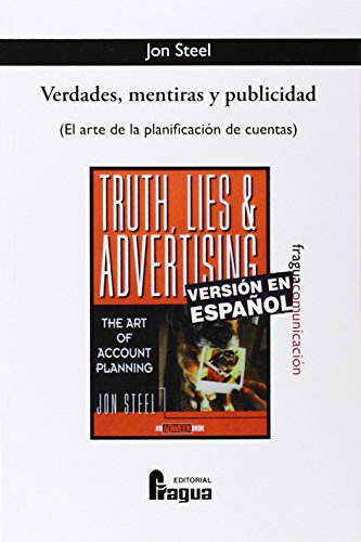 VERDADES MENTIRAS Y PUBLICIDAD EL ARTE DE LA PLANIFICACION (FRAGUA COMUNICACION)