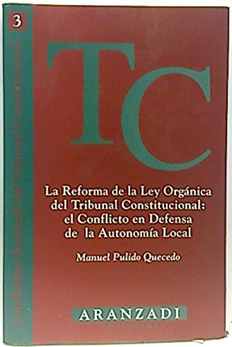 La reforma de la ley organica del tribunal constitucional : el conflicto de defensa de la autonomia local