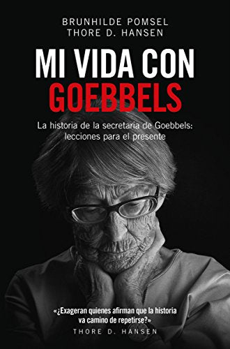 Mi vida con Goebbels: La historia de la secretaria de Goebbels (SIN COLECCION)