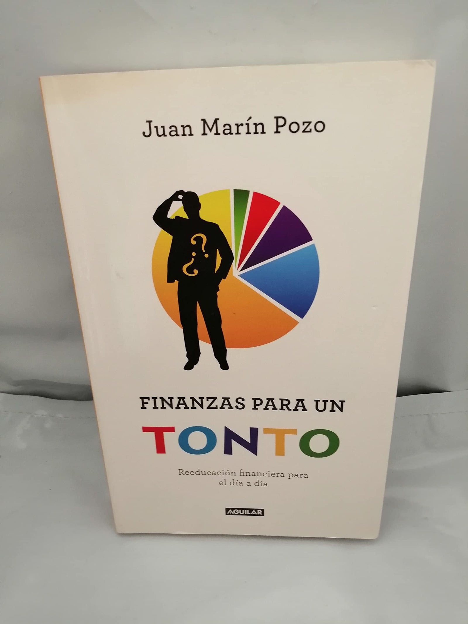 Finanzas para un tonto: Reeducación financiera para el día a día (Tendencias)