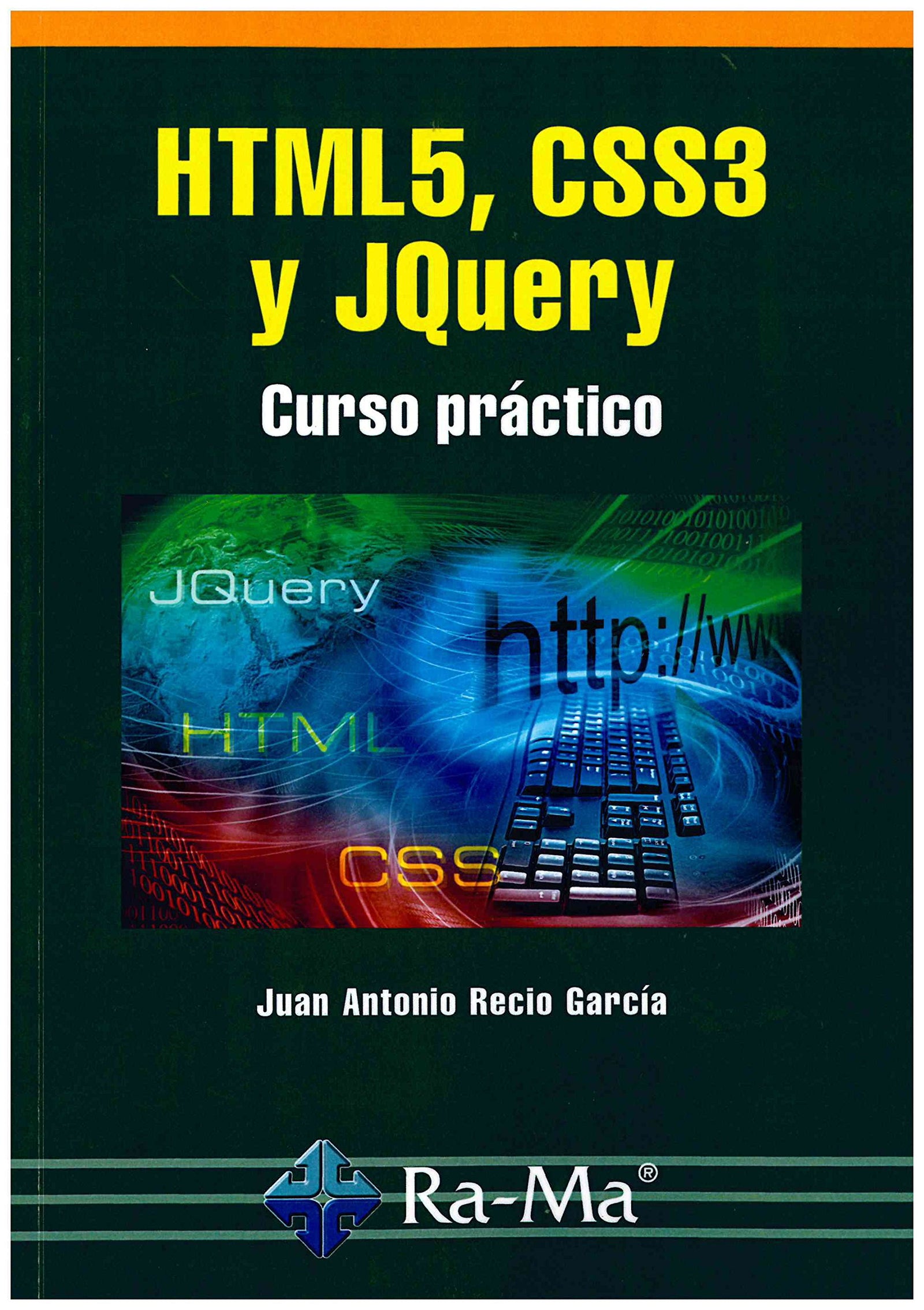 HTML5, CSS3 y JQUERY. Curso práctico (INFORMATICA GENERAL)