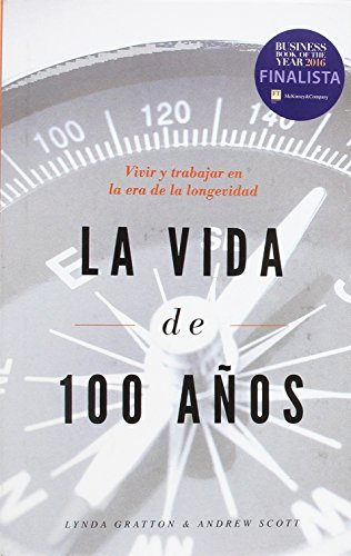 La vida de 100 años: Vivir y trabajar en la era de la longevidad