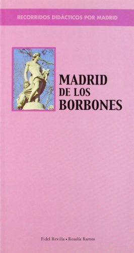 Recorridos didácticos por Madrid. Madrid de los Borbones (SIN COLECCION)