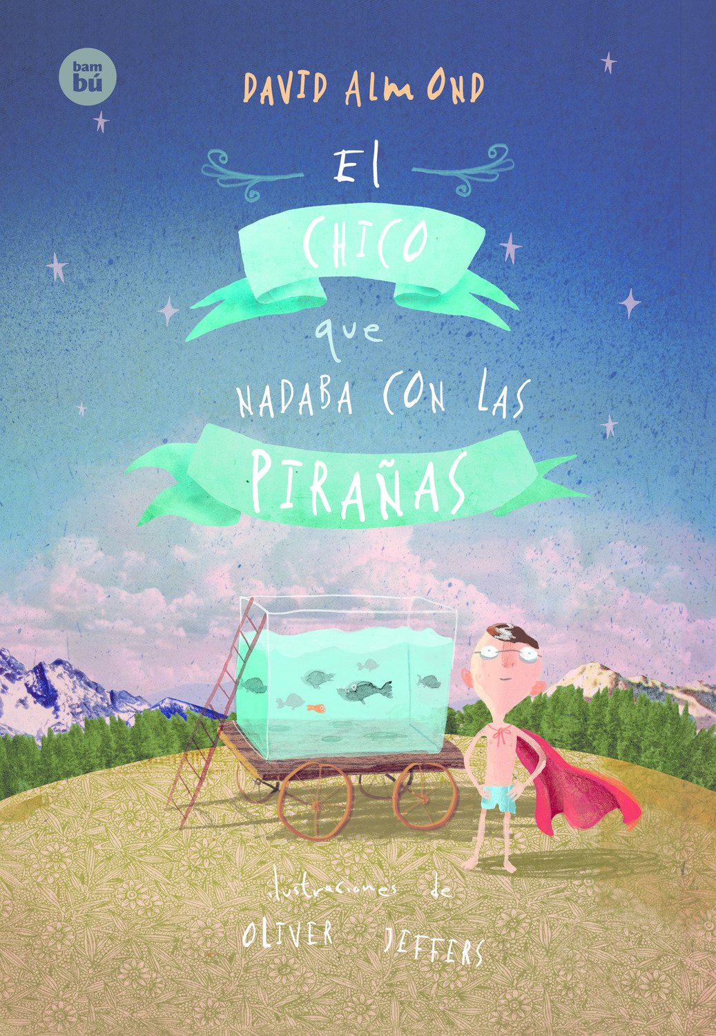 EL CHICO QUE NADABA CON LAS PIRAÑAS (Jóvenes Lectores)