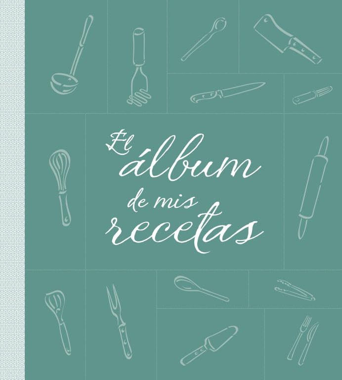 El álbum de mis recetas (Cocina casera)