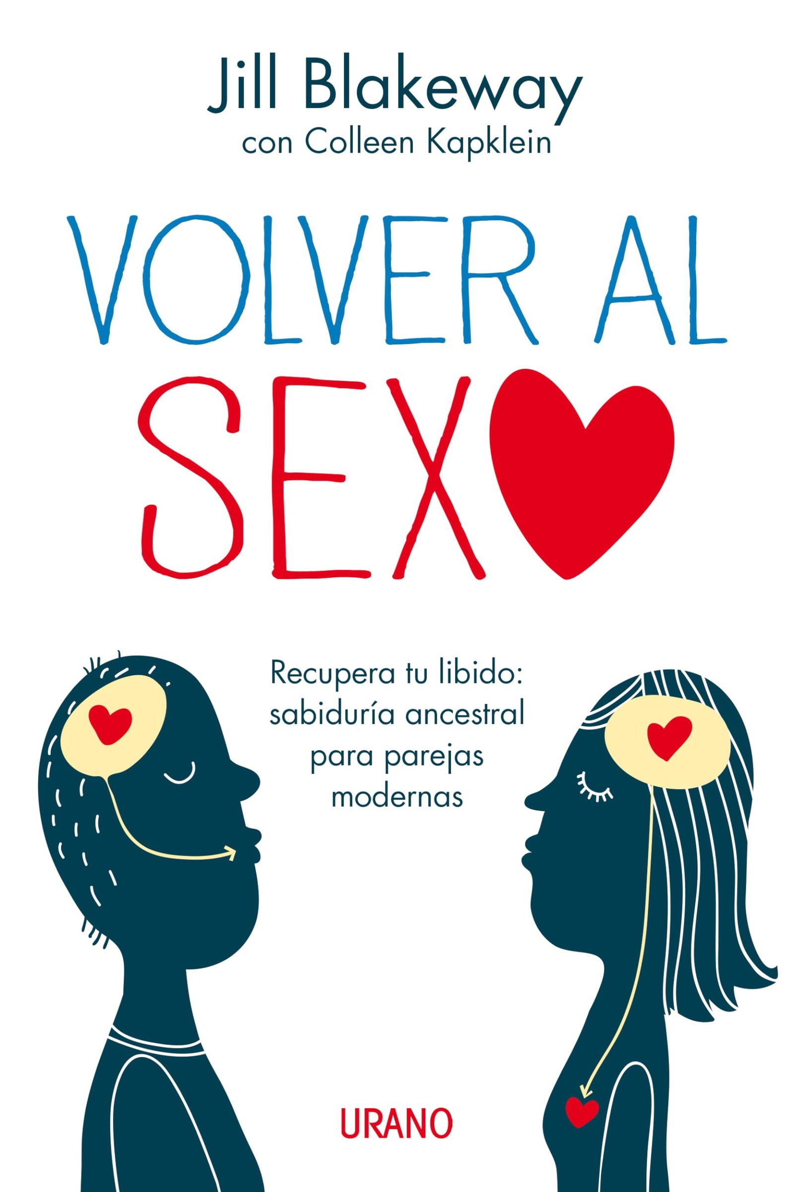 Volver al sexo: Recupera tu libido: sabiduría ancestral para parejas modernas (Crecimiento personal)