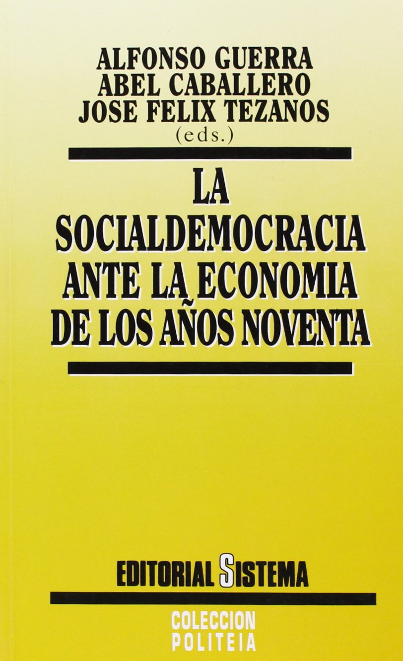 SOCIALDEMOCRACIA ANTE LA ECONOMIA DE LOS A?OS NOVENTA, LA (SIN COLECCION)