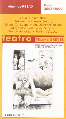 Teatro. Piezas breves.: Alumnos RESAD. Curso 2008/ 2009: 363 (Espiral / Teatro)