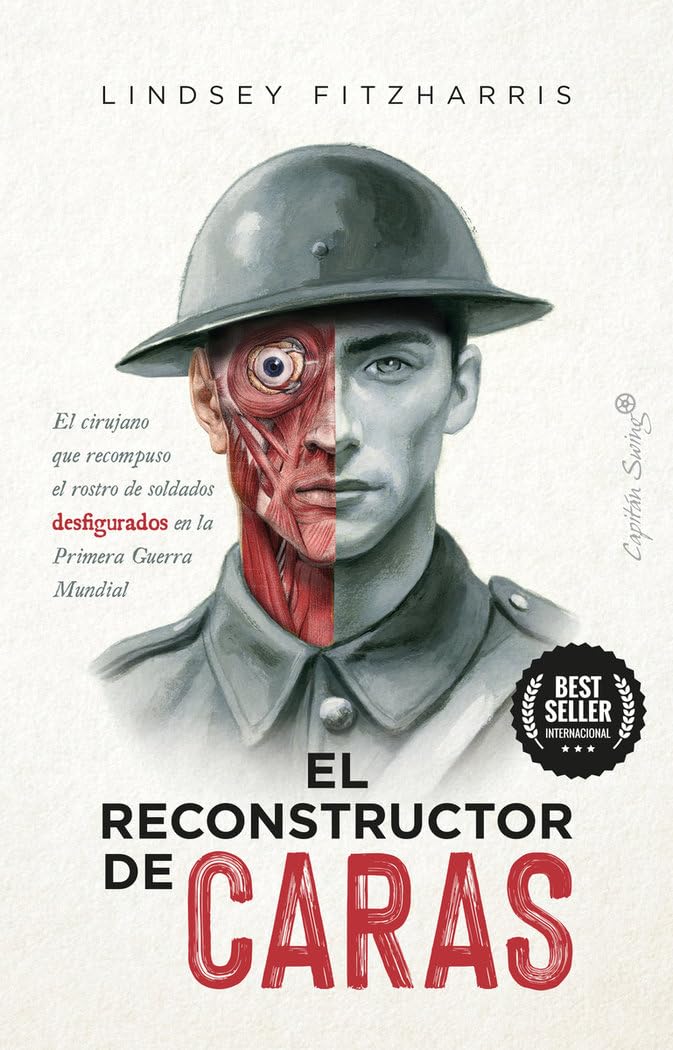 El reconstructor de caras: El cirujano que recompuso el rostro de soldados desfigurados (Ensayo)